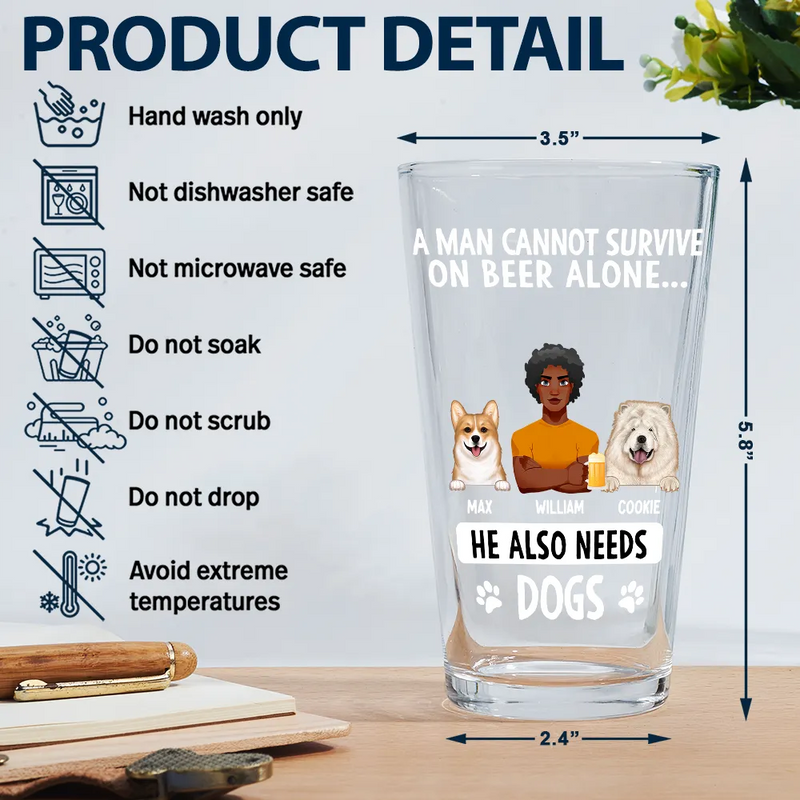 Dog Dad,Dog Lovers,Funny - A Man Can't Survive On Beer - Personalized Beer Glass
