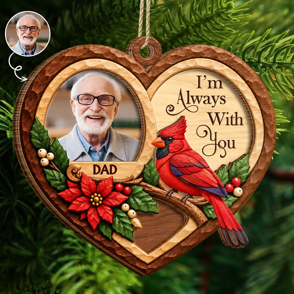 Christmas,Custom Photo,Family,Memorial,Memorial Loved One,Sympathetic,Upload Full Photo - Christmas Memorial Gift - Personalized Custom Photo I'm Always With You 2-Layered Wooden Ornament