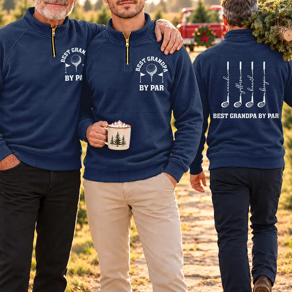 Gift For Men,Gift For Yourself,Gifts For Him,Golf,Happy,Icon - Gift For Golf Dad Grandpa - Personalized Best Dad By Par Quarter Zip Sweatshirt