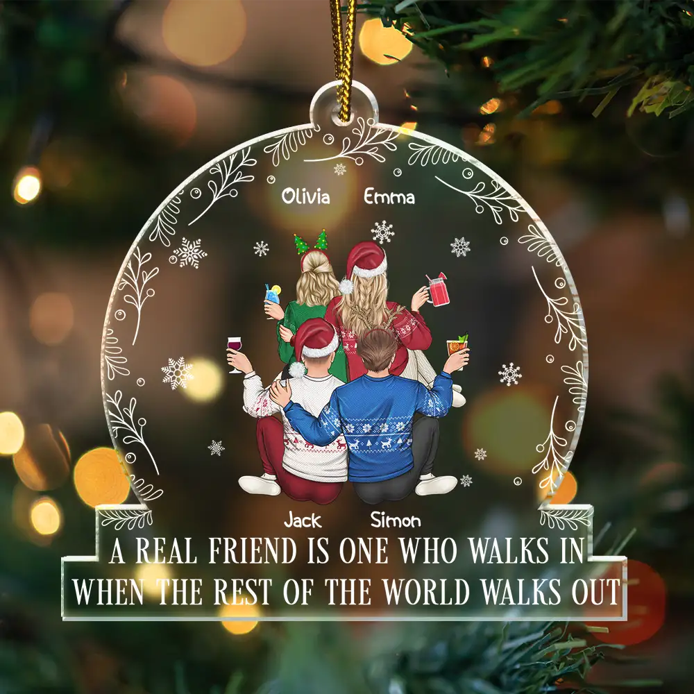 Gift For Bestie,Christmas,Love,Family - A Real Friend Is One Who Walks In - Personalized Custom Shaped Acrylic Ornament