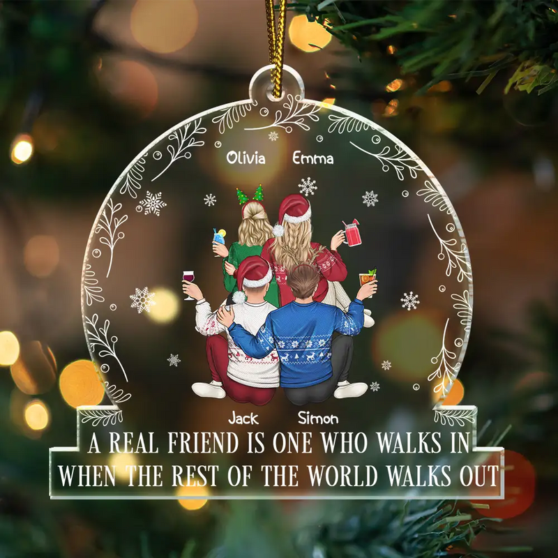 Gift For Bestie,Christmas,Love,Family - A Real Friend Is One Who Walks In - Personalized Custom Shaped Acrylic Ornament