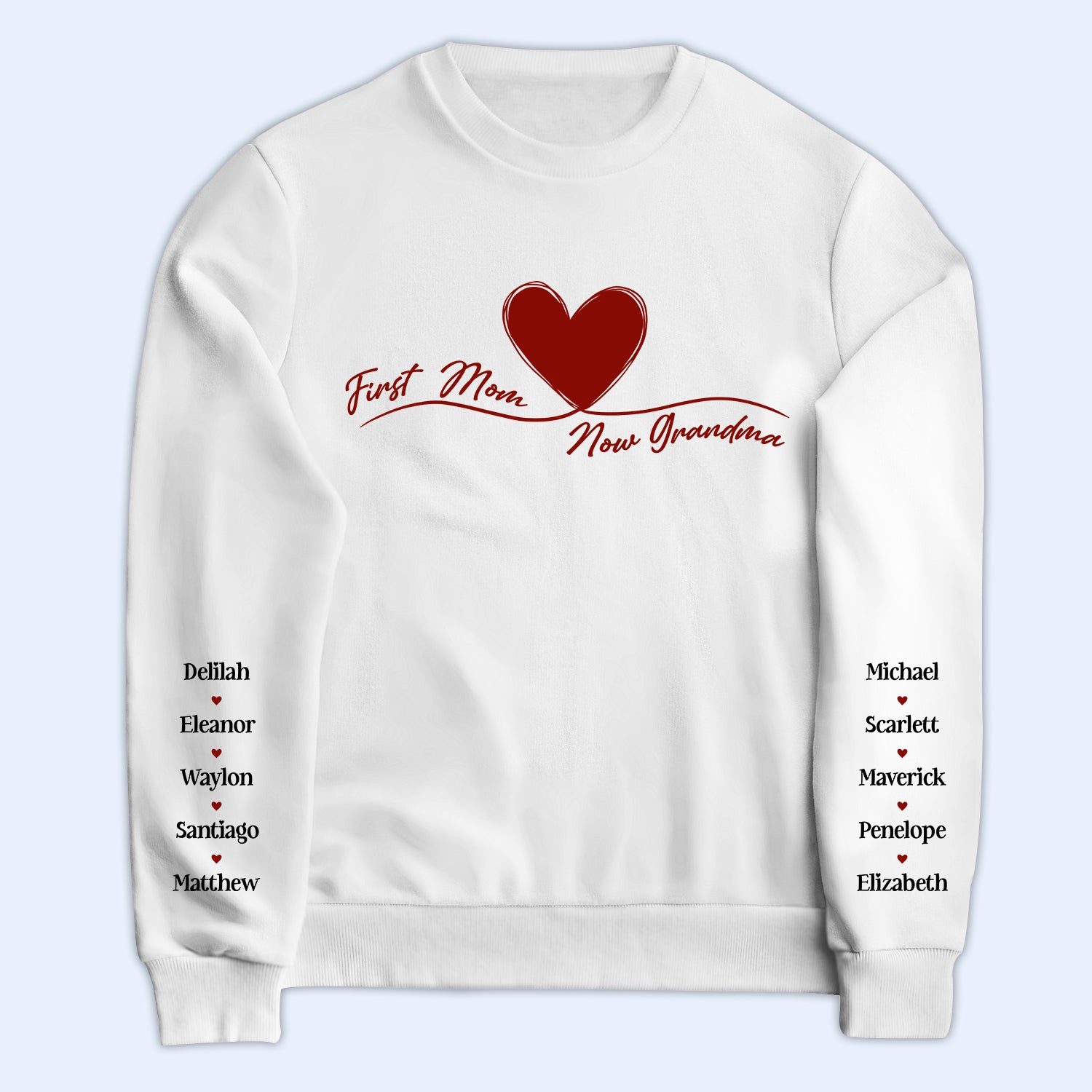 First Mom Now Grandma Heart - Loving Gift For Mother, Grandmother - Personalized Unisex Sweatshirt With Design On Sleeve