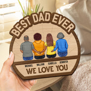 Best Dad Ever We Love You - Gift For Father - Personalized 2-Layered Wooden Plaque With Stand