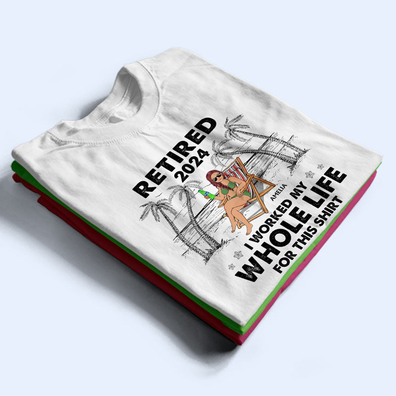 J'ai travaillé toute ma vie pour ce t-shirt - T-shirt personnalisé