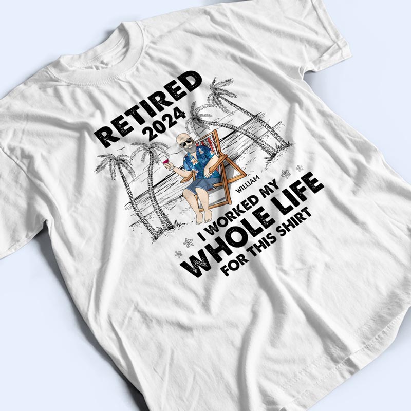 J'ai travaillé toute ma vie pour ce t-shirt - T-shirt personnalisé