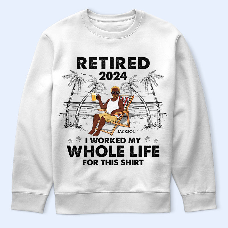 J'ai travaillé toute ma vie pour ce t-shirt - T-shirt personnalisé