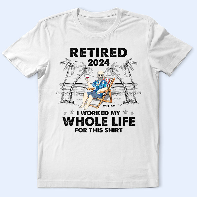 J'ai travaillé toute ma vie pour ce t-shirt - T-shirt personnalisé