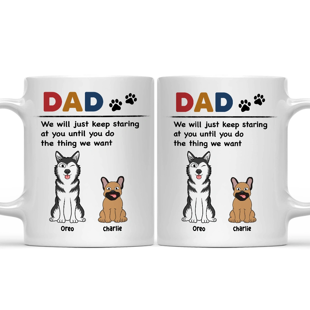 Dog Dad Dog Mom We Just Keep Staring At You - Personalized Mug