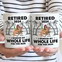 I Worked My Whole Life For This Mug - Personalized Mug