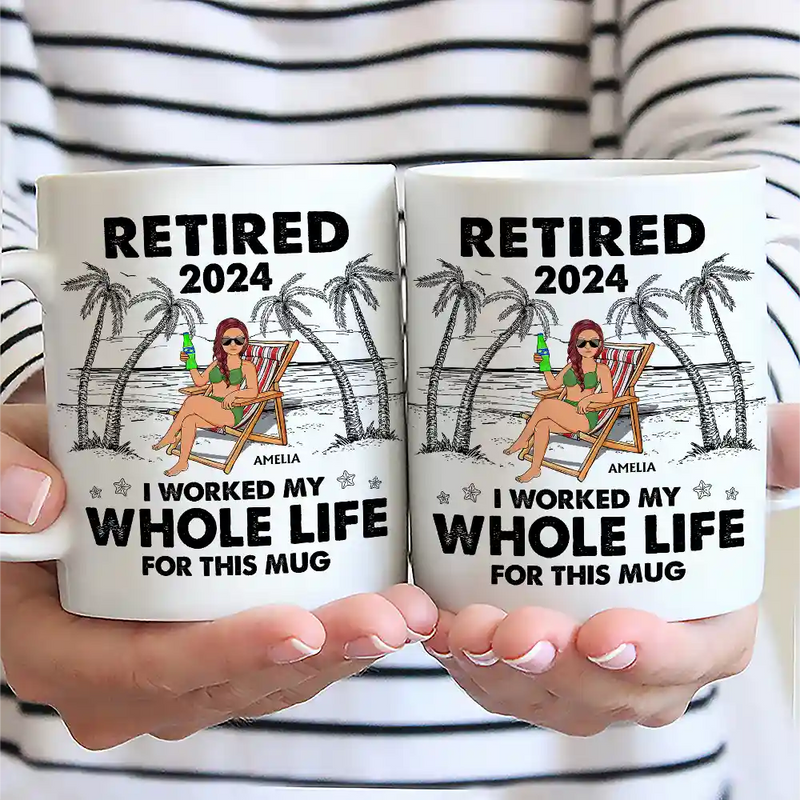 I Worked My Whole Life For This Mug - Personalized Mug