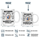 I Worked My Whole Life For This Mug - Personalized Mug