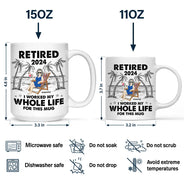 I Worked My Whole Life For This Mug - Personalized Mug