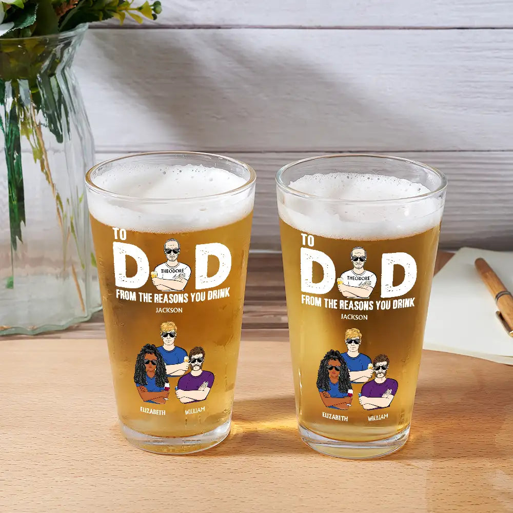 To Dad From The Reasons You Drink - Personalized Beer Glass