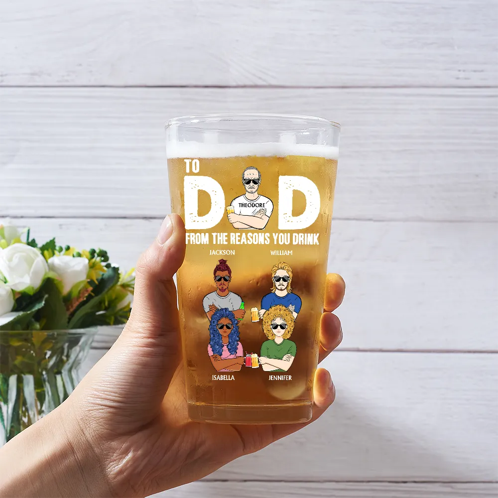 To Dad From The Reasons You Drink - Personalized Beer Glass
