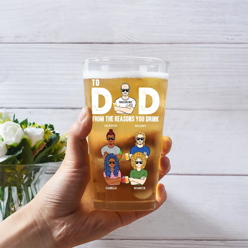 To Dad From The Reasons You Drink - Personalized Beer Glass