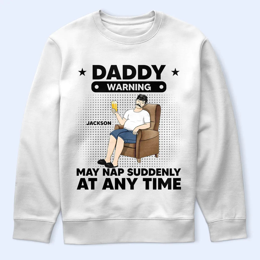 Grand-père et papa avertissent qu'ils peuvent faire une sieste soudaine à tout moment - T-shirt personnalisé