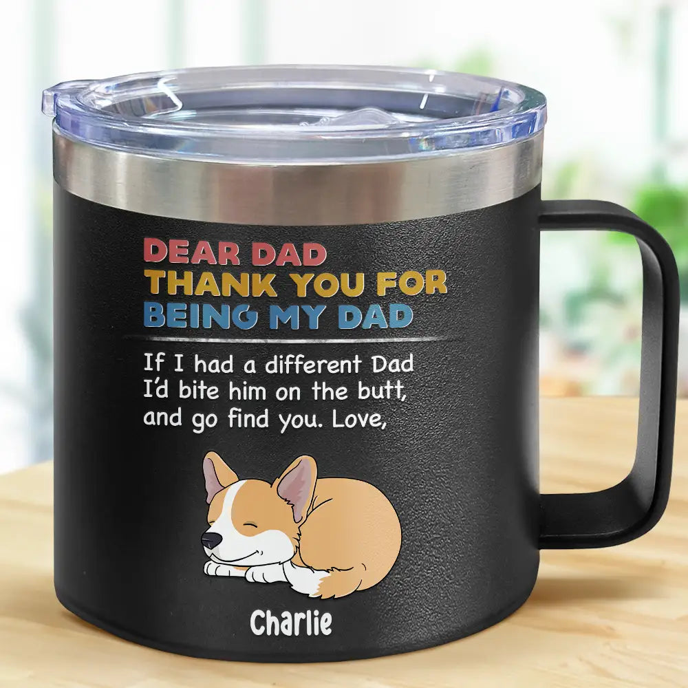 Dog Dad Thank You For Being My Dad - Personalized 14oz Stainless Steel Tumbler With Handle