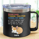 Dog Dad Thank You For Being My Dad - Personalized 14oz Stainless Steel Tumbler With Handle