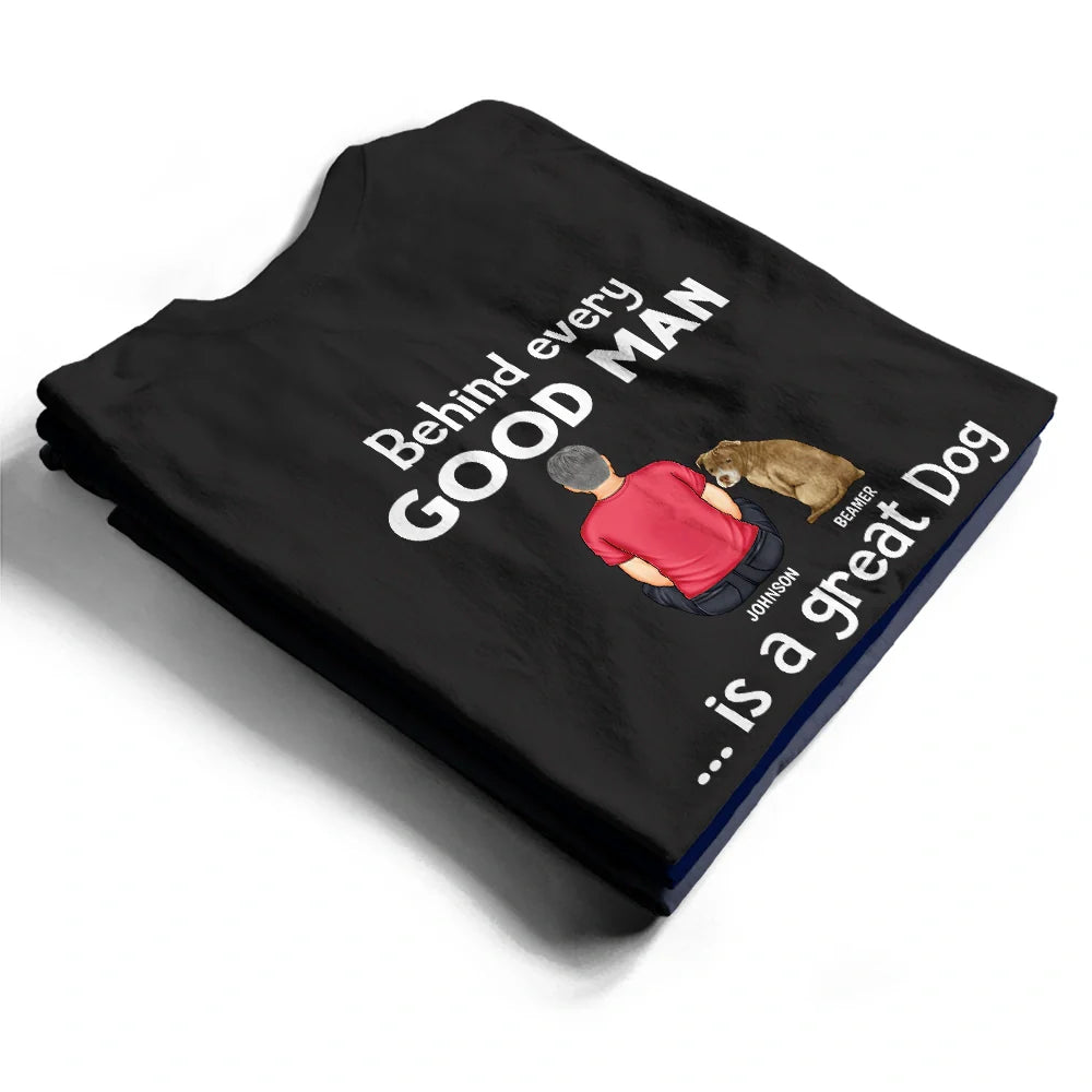Dog Dad Behind Every Good Man - Personalized T Shirt