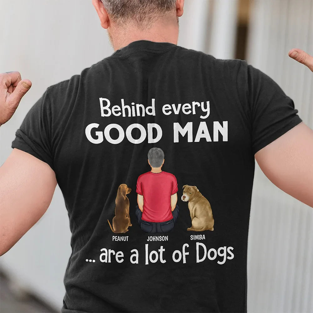 Dog Dad Behind Every Good Man - Personalized T Shirt
