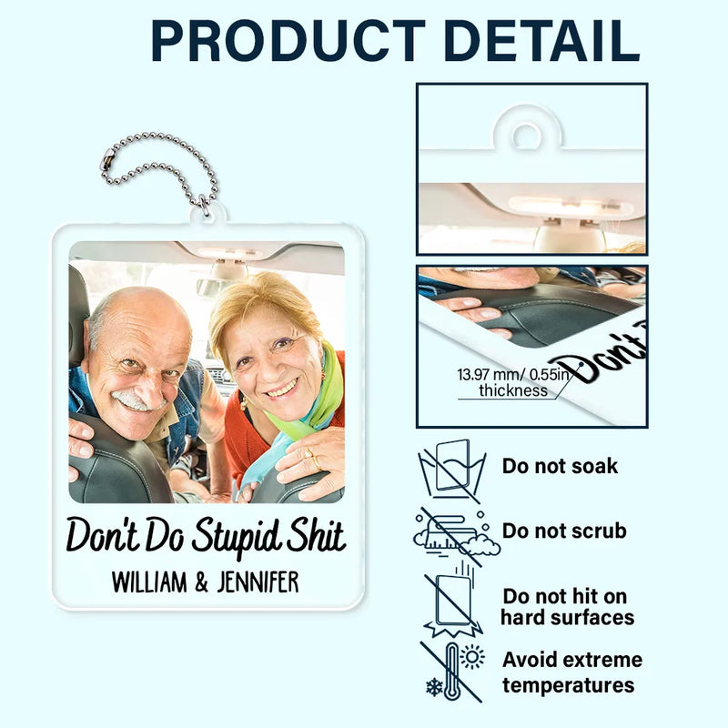 Custom Photo Mom Dad Don't Do Stupid Things - Personalized Acrylic Car Hanger