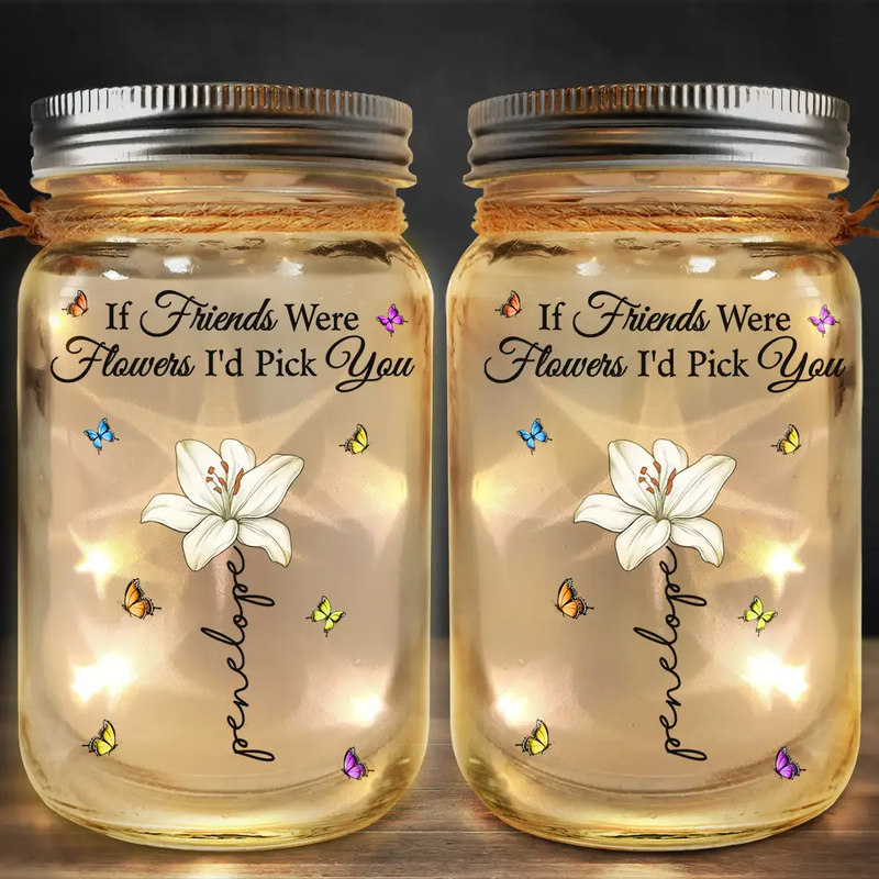 Si mes meilleurs amis étaient des fleurs, je te choisirais - Lampe Mason Jar personnalisée 