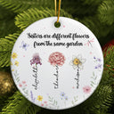 Gift For Bestie, Gift For Sisters - Sisters Are Different Flowers - Personalized Circle Ceramic Ornament