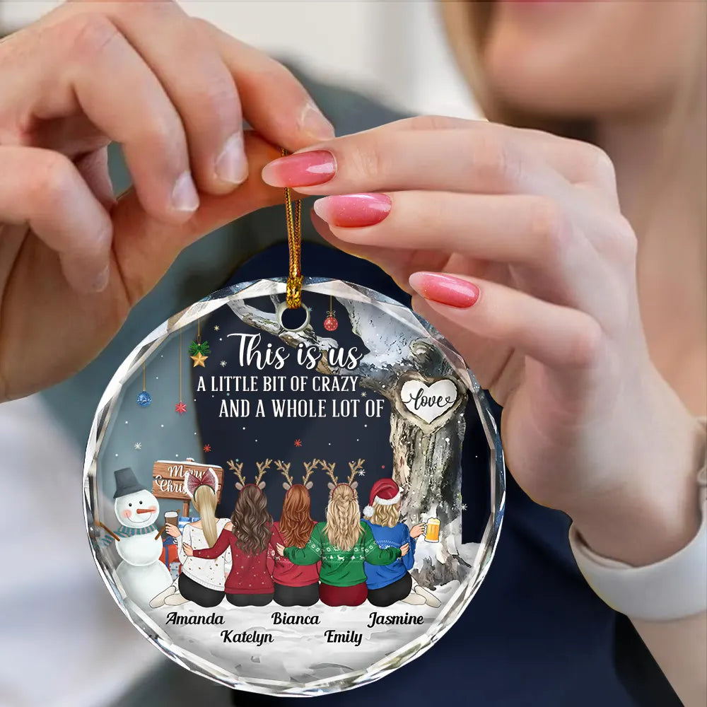 Gift For Bestie, Gift For Brothers, Gift For Sisters - This Is Us A Little Bit Of Crazy - Personalized Circle Glass Ornament
