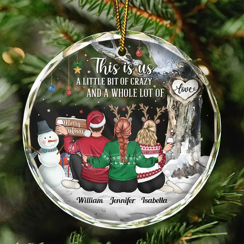 Gift For Bestie, Gift For Brothers, Gift For Sisters - This Is Us A Little Bit Of Crazy - Personalized Circle Glass Ornament