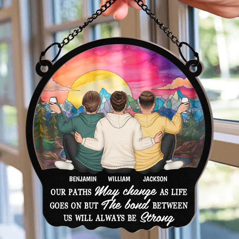 Gift For Bestie,Gift For Sisters,Gift For Brothers,Happy - The Bond Between Us Will Always Be Strong - Personalized Window Hanging Suncatcher Ornament