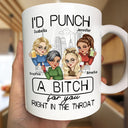 Gift For Bestie - I'd Punch A Bitch For You - Personalized Mug