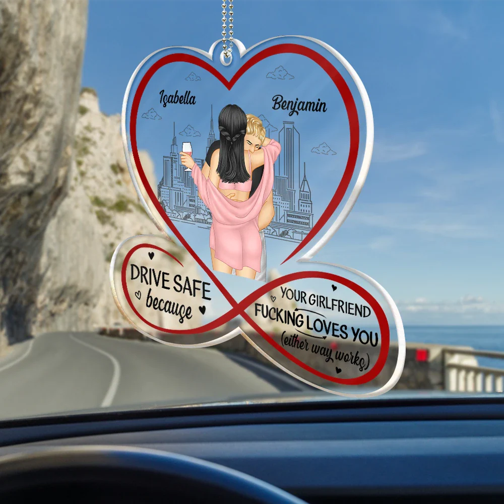Gift For Couples, Gift For Husband, Gift For Wife, Gift For Boyfriend, Gift For Girlfriend - Couple Drive Safe Your Wife Loves You - Personalized Acrylic Car Hanger