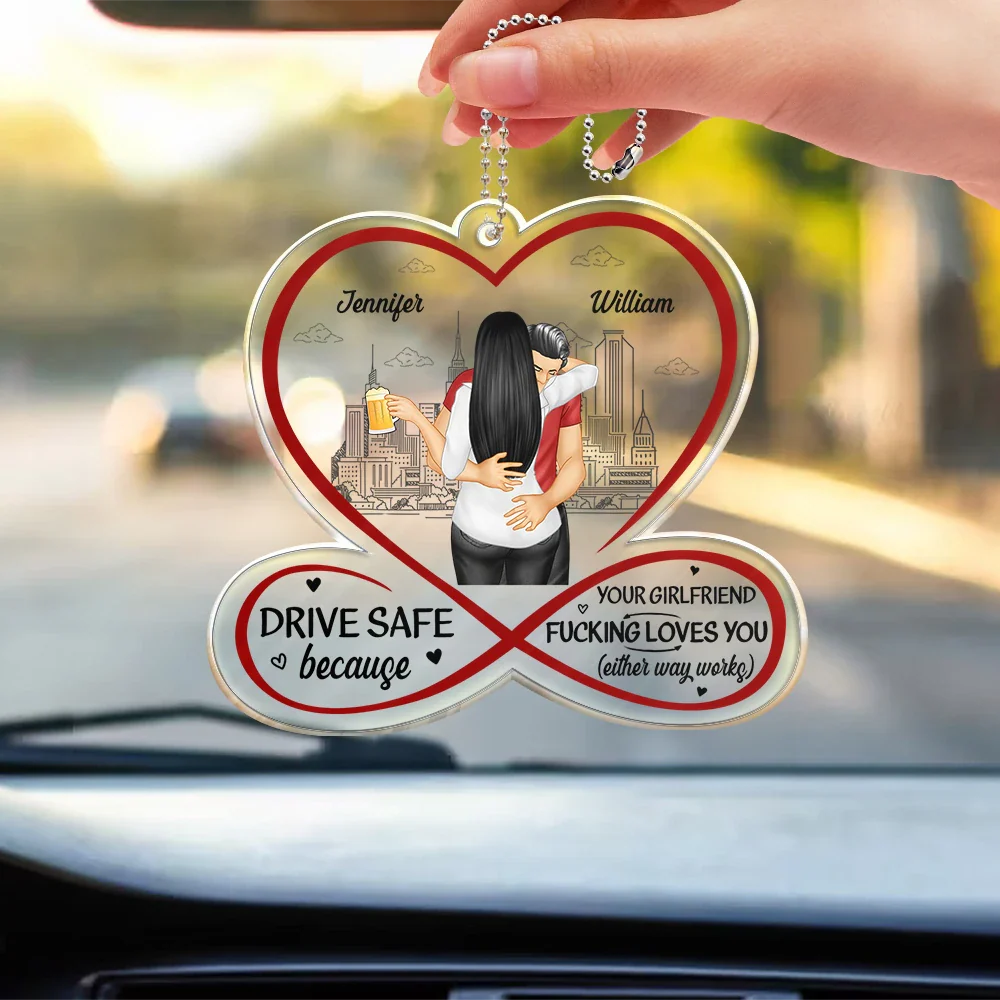 Gift For Couples, Gift For Husband, Gift For Wife, Gift For Boyfriend, Gift For Girlfriend - Couple Drive Safe Your Wife Loves You - Personalized Acrylic Car Hanger