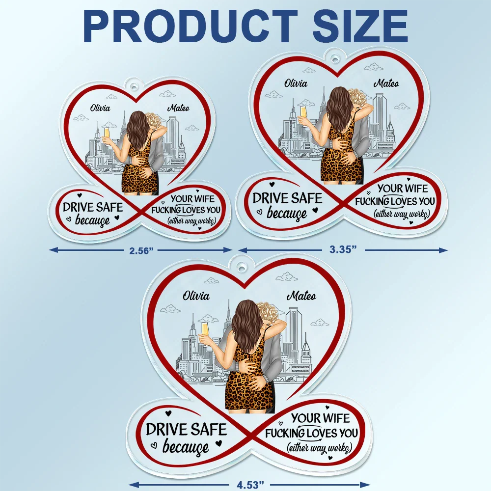 Gift For Couples, Gift For Husband, Gift For Wife, Gift For Boyfriend, Gift For Girlfriend - Couple Drive Safe Your Wife Loves You - Personalized Acrylic Car Hanger