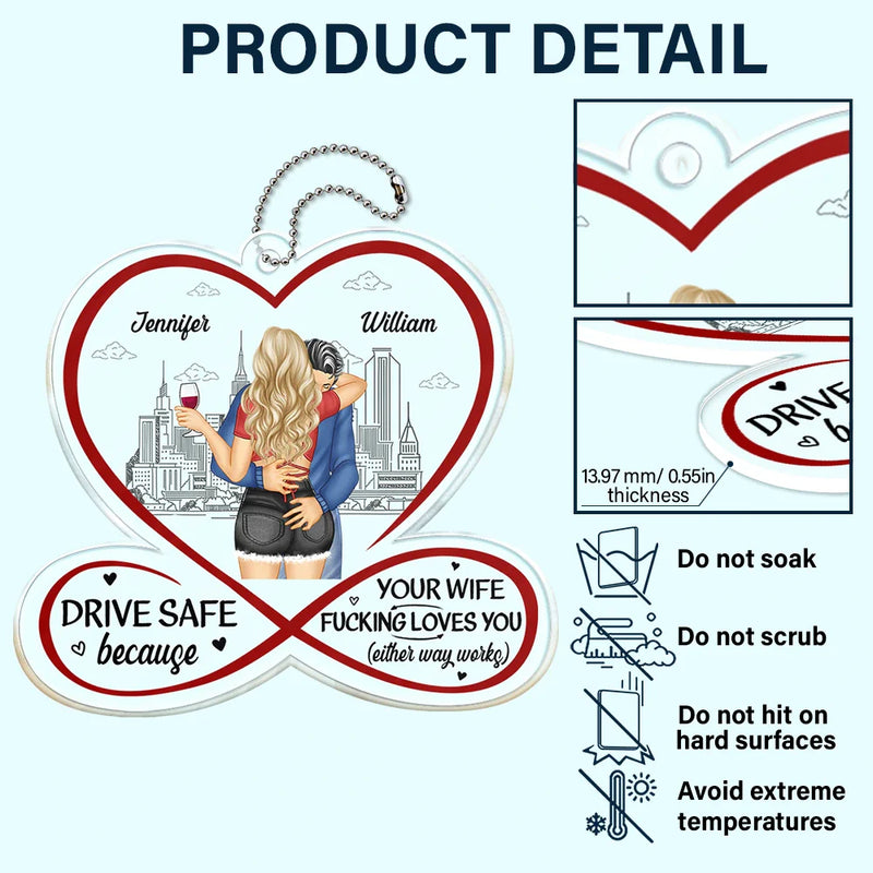 Gift For Couples, Gift For Husband, Gift For Wife, Gift For Boyfriend, Gift For Girlfriend - Couple Drive Safe Your Wife Loves You - Personalized Acrylic Car Hanger