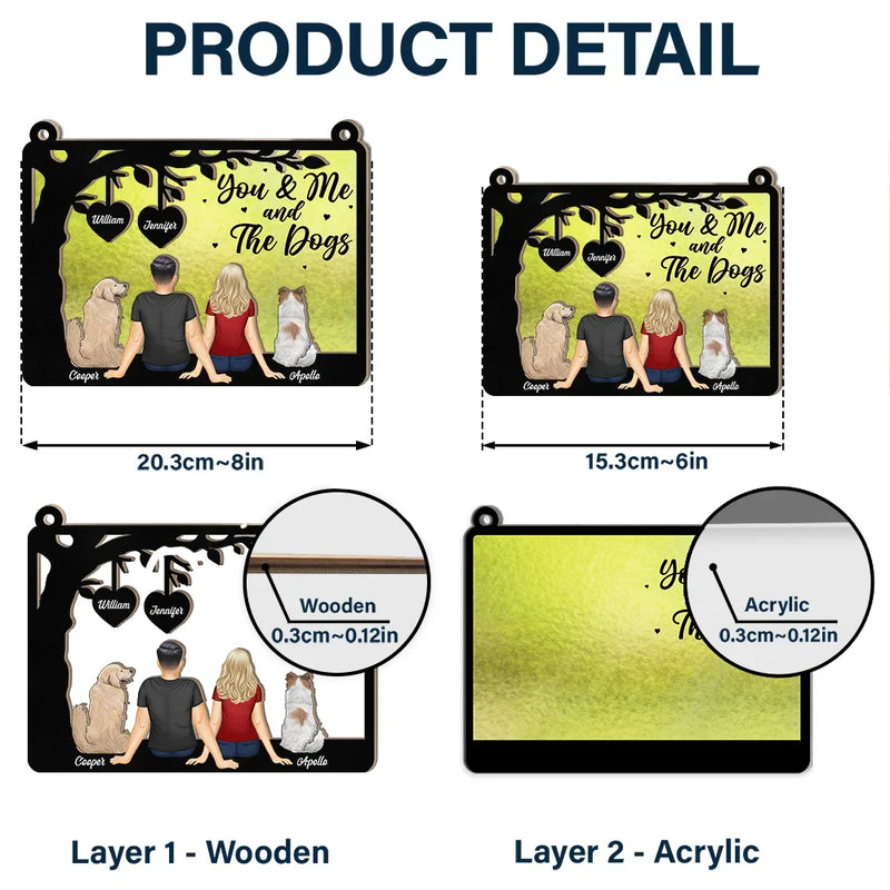 Gift For Couples, Pet Lovers, Pet Couple, Pet Mom, Pet Dad - Pet Couple You & Me And The Dogs - Personalized Window Hanging Suncatcher Ornament
