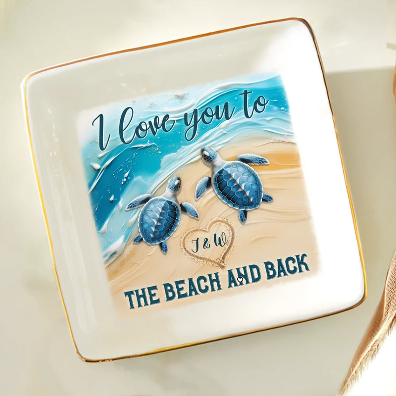 Gift For Couples, Gift For Husband, Gift For Wife, Gift For Boyfriend, Gift For Girlfriend - Couple Turtle I Love You To The Beach And Back - Personalized Ring Dish