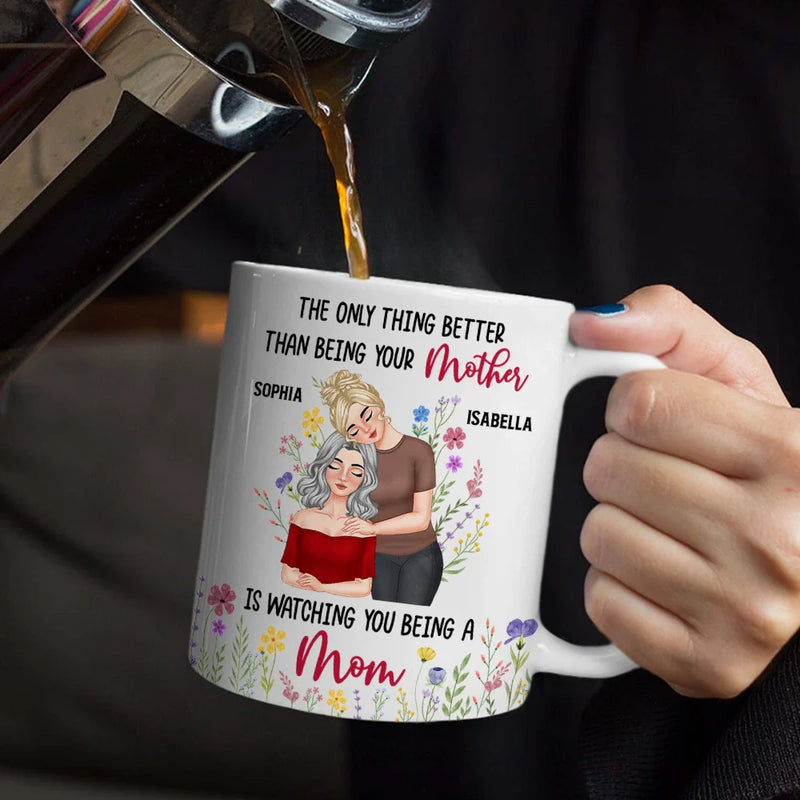 Gift For Mother,Mom - Daughters (Adult),New baby,New Mom,Happy - Better Than Being Your Mother - Personalized Mug