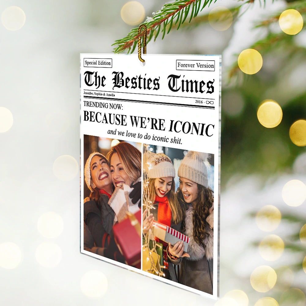 Christmas,Custom Photo,Gift For Bestie,Happy - Custom Photo The Besties Times We Are Iconic - Personalized Custom Shaped Acrylic Ornament