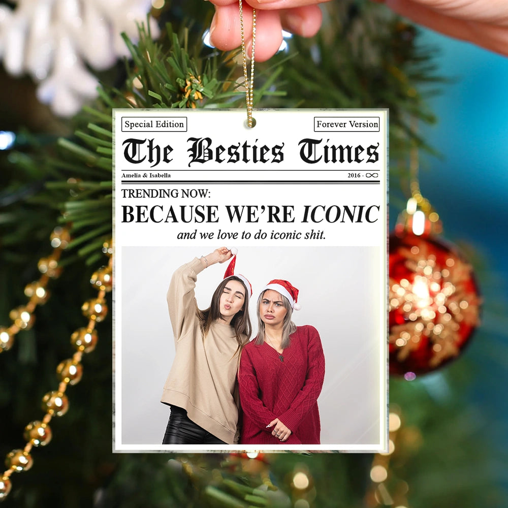 Christmas,Custom Photo,Gift For Bestie,Happy - Custom Photo The Besties Times We Are Iconic - Personalized Custom Shaped Acrylic Ornament