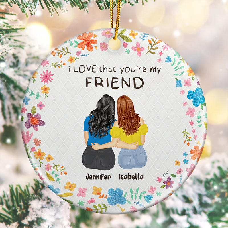 Christmas,Gift For Bestie,Gift For Sisters,Happy - I Love That You Are My Friend Bestie Sister - Personalized Circle Ceramic Ornament