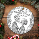 Christmas,Gift For Couples,Gift For Husband,Gift For Wife,Gift For Boyfriend,Gift For Girlfriend,Happy - Couple Skeleton Toile Design You Are My Favorite Weirdo - Personalized Circle Ceramic Ornament