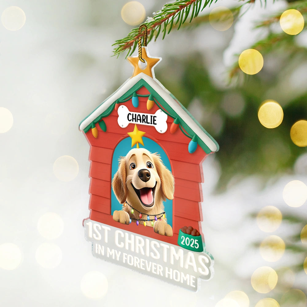 Pet Lovers,Pet Mom,Pet Dad,Dog Lovers,Dog Mom,Dog Dad,Christmas,Love - First Christmas In My Forever Dog House - Personalized Custom Shaped Acrylic Ornament