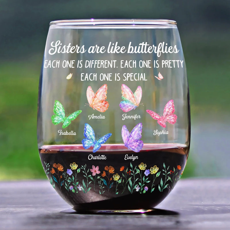 Gift For Sisters,Gift For Bestie,Love - Sisters Are Like Butterflies Each One Is Beautiful - Personalized Stemless Wine Glass