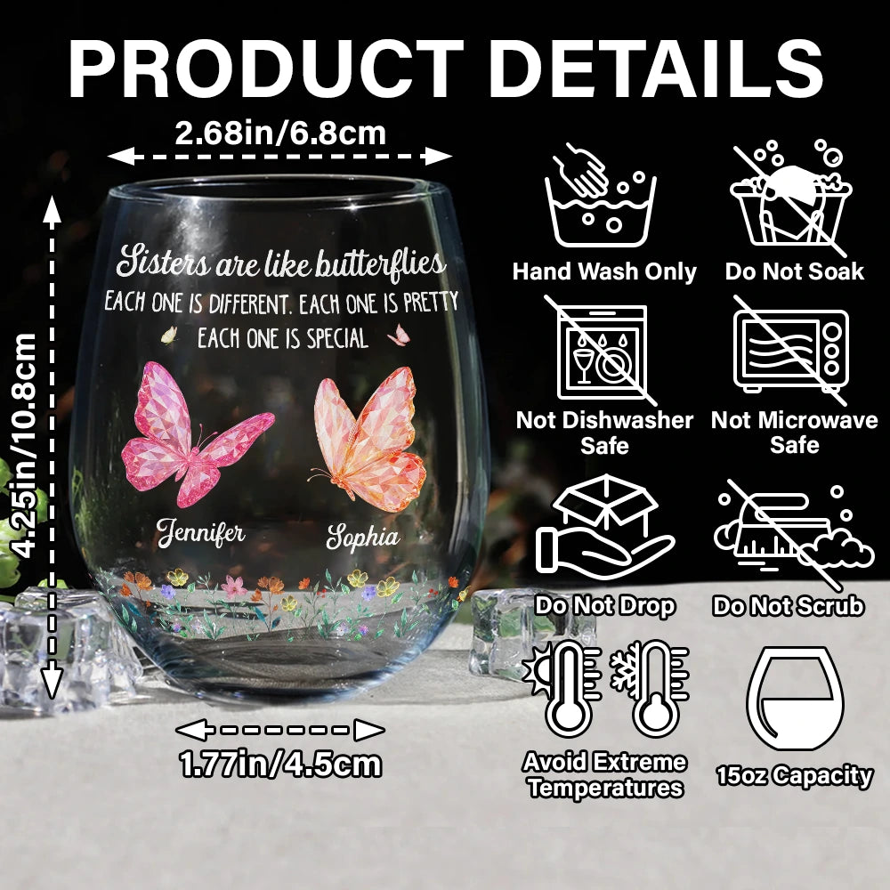 Gift For Sisters,Gift For Bestie,Love - Sisters Are Like Butterflies Each One Is Beautiful - Personalized Stemless Wine Glass