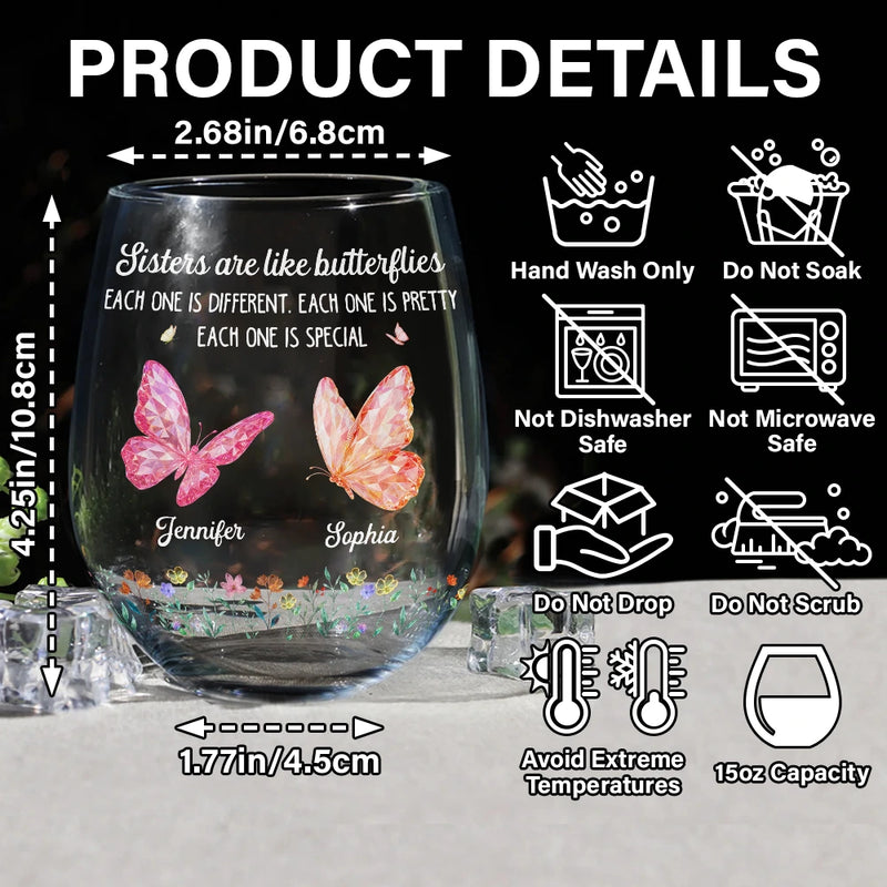 Gift For Sisters,Gift For Bestie,Love - Sisters Are Like Butterflies Each One Is Beautiful - Personalized Stemless Wine Glass