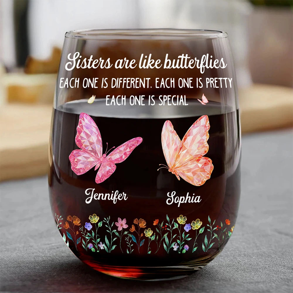 Gift For Sisters,Gift For Bestie,Love - Sisters Are Like Butterflies Each One Is Beautiful - Personalized Stemless Wine Glass