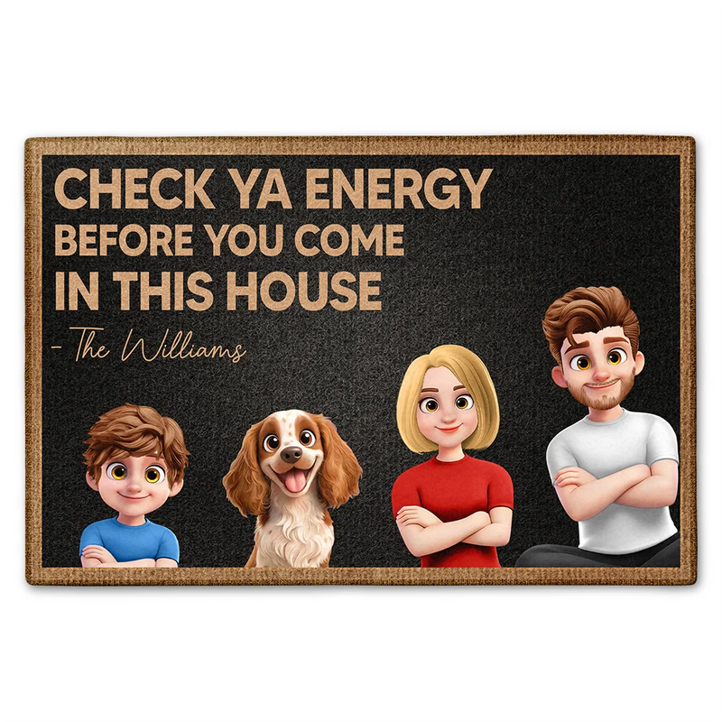 Gift For Couples,Pet Lovers,Funny,Family,Parents,Gift For Grandparents,Pet Couple - Check Your Energy Before You Come In This House 3D Family - Personalized Doormat