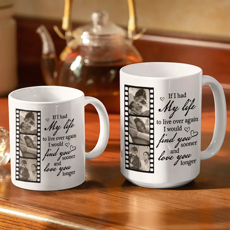 Gift For Couples,Gift For Husband,Gift For Wife,Gift For Girlfriend,Gift For Boyfriend,Love,Old Couples - Custom Photo If I Had My Life To Live Over Again Couple - Personalized White Edge-to-Edge Mug