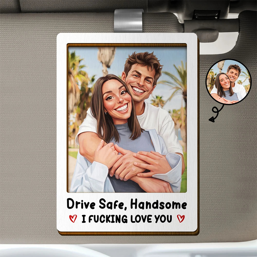 Custom Photo,Art Design,Gift For Couples,Romantic,Photo - Caricature - With BG - Custom Photo Caricature Drive Safe Handsome I Love You - Personalized Custom Shaped Car Visor Clip
